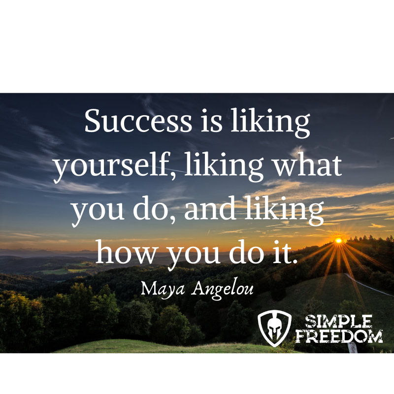 success is liking yourself liking what you do and liking how you do it simple freedom cash club freedom leverage automated sales duplication system direct response marketing mgtow passive income